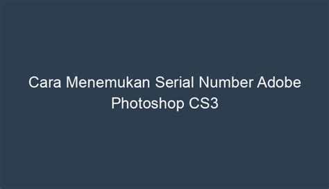 Cara Menemukan Serial Number Adobe Photoshop CS3